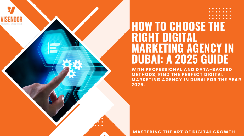 How to Pick the Perfect Digital Marketing Agency in Dubai: A 2025 Guide